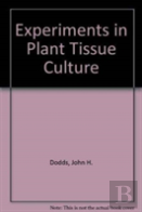 Experiments In Plant Tissue Culture