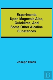 Experiments Upon Magnesia Alba, Quicklim