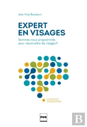 Expert En Visages ; Pourquoi L'Est-On ? Comment Le Devient-On, Pourquoi Ne L'Est-On Plus ?