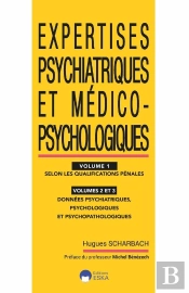 Expertises Psychiatriques Et Médico-Psychologiques Au Pénal Tome 1 Selon Les Qualifications Pénales ; Tome 2 Et Tome 3 : Données Psychiatriques, Psychologiques Et Psychopathologiques