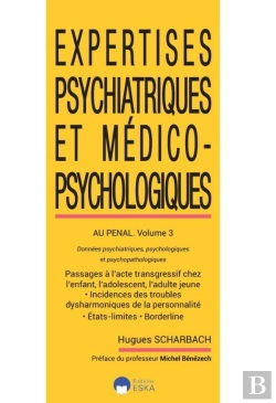 Bertrand.pt - Expertises Psychiatriques Et Médico-Psychologiques Au Pénal Tome 3 : Données Psychiatriques, Psychologiques Et Psychologiques