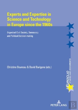 Bertrand.pt - Experts And Expertise In Science And Technology In Europe Since The 1960s : Organized Civil Society, Democracy And Political Decision-Making