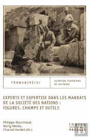 Experts Et Expertise Dans Les Mandats De La Société Des Nations : Figures, Champs Et Outils