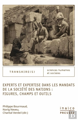 Bertrand.pt - Experts Et Expertise Dans Les Mandats De La Société Des Nations : Figures, Champs Et Outils