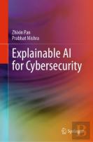 Explainable Ai For Cybersecurity