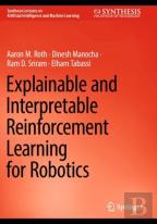 Explainable And Interpretable Reinforcement Learning For Robotics