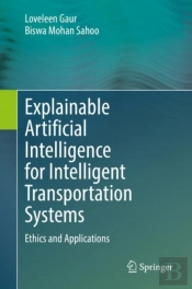 Explainable Artificial Intelligence For Intelligent Transportation Systems