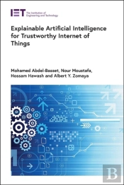 Explainable Artificial Intelligence For Trustworthy Internet Of Things