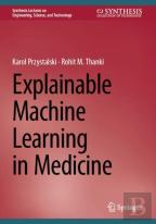 Explainable Machine Learning In Medicine