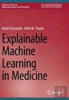 Explainable Machine Learning In Medicine