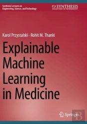Explainable Machine Learning In Medicine