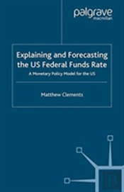 Explaining And Forecasting The Us Federal Funds Rate