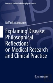 Explaining Disease: Philosophical Reflections On Medical Research And Clinical Practice