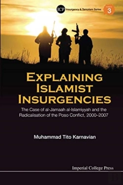 Bertrand.pt - Explaining Islamist Insurgencies: The Case Of Al-Jamaah Al-Islamiyyah And The Radicalisation Of The Poso Conflict, 2000-2007
