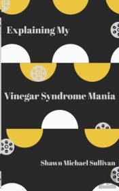 Explaining My Vinegar Syndrome Mania