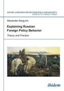 Explaining Russian Foreign Policy Behavior - Theory And Practice