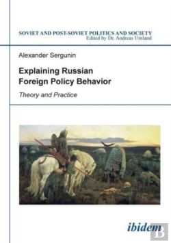 Bertrand.pt - Explaining Russian Foreign Policy Behavior - Theory And Practice