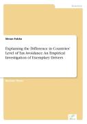 Explaining The Difference In Countries' Level Of Tax Avoidance. An Empirical Investigation Of Exemplary Drivers