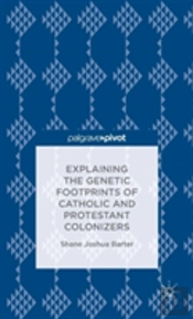 Explaining The Genetic Footprints Of Catholic And Protestant Colonizers