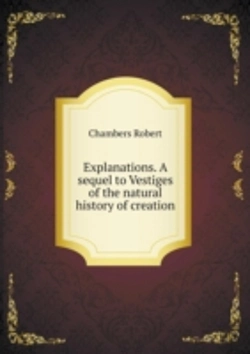 Bertrand.pt - Explanations. A Sequel To Vestiges Of The Natural History Of Creation