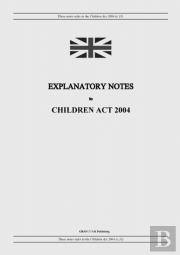 Explanatory Notes To Children Act 2004