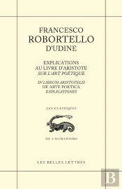 Explications Au Livre D'Aristote Sur L'Art Poétique : In Librum Aristotelis De Arte Poetica Explicationes