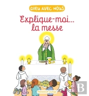 Explique-Moi... La Messe