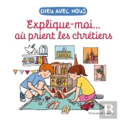 Explique-Moi... Où Prient Les Chrétiens