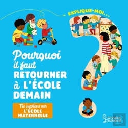 Bertrand.pt - Explique-Moi : Pourquoi Il Faut Retourner À L'École Demain : Tes Questions Sur L'École Maternelle