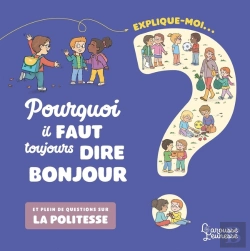 Bertrand.pt - Explique-Moi : Pourquoi Il Faut Toujours Dire Bonjour ; Et Plein De Questions Sur La Politesse