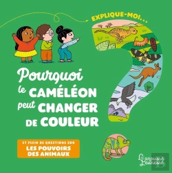 Bertrand.pt - Explique-Moi : Pourquoi Le Caméléon Peut Changer De Couleur ; Et Plein De Questions Sur Les Pouvoirs Des Animaux