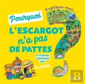 Explique-Moi Pourquoi Les Escargots N'Ont Pas De Pattes ?