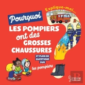Explique-Moi Pourquoi Les Pompiers Ont De Grosses Chaussures ?