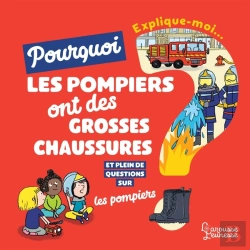 Bertrand.pt - Explique-Moi Pourquoi Les Pompiers Ont De Grosses Chaussures ?