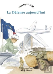 Explique-Moi... Tome 58 : La Défense D'Aujourd'Hui