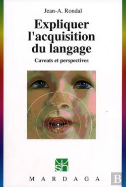 Bertrand.pt - Expliquer L'Acquisition Du Langage : Caveats Et Perspectives