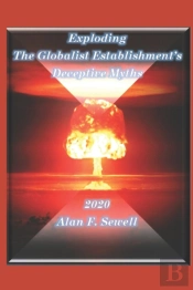 Exploding The Globalist Establishment'S Deceptive Myths