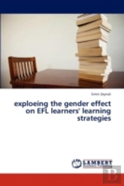 Exploeing The Gender Effect On Efl Learners' Learning Strategies