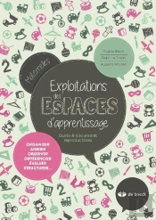 Exploitations Des Espaces D'Apprentissage ; Guide Et Documents Reproductibles ; Organiser, Animer, Observer, Différencier, Évaluer, Structurer