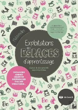 Bertrand.pt - Exploitations Des Espaces D'Apprentissage ; Guide Et Documents Reproductibles ; Organiser, Animer, Observer, Différencier, Évaluer, Structurer