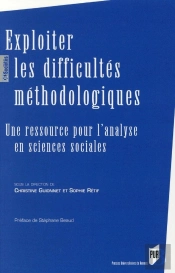 Exploiter Les Difficultés Méthodologiques : Une Ressource Pour L'Analyse En Sciences Sociales