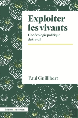 Bertrand.pt - Exploiter Les Vivants : Une Écologie Politique Du Travail