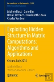 Exploiting Hidden Structure In Matrix Computations: Algorithms And Applications