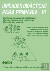 Exploramos Nuestras Habilidades. Somos Espontáneos Y Naturales. Disfrutamos Jugando. Unidades Didáct