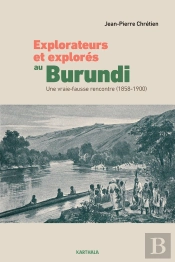 Explorateurs Et Explores Au Burundi : Une Vraie-Fausse Rencontre (1858-1900)
