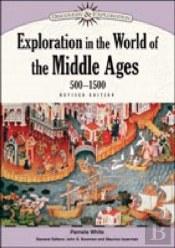 Exploration In The World Of The Middle Ages, 500-1500