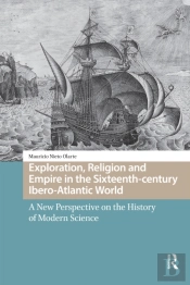 Exploration, Religion And Empire In The Sixteenth-Century Ibero-Atlantic World
