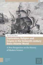 Exploration, Religion And Empire In The Sixteenth-Century Ibero-Atlantic World
