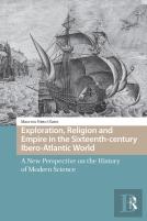 Exploration, Religion And Empire In The Sixteenth-Century Ibero-Atlantic World