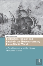 Exploration, Religion And Empire In The Sixteenth-Century Ibero-Atlantic World